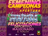Femenino Campeonas del Torneo Apertura -- Deportivo Maldonado SAD